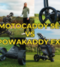 Motocaddy SE Vs PowaKaddy FX1