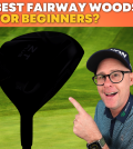 Best Fairway Woods for Beginners