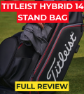 New Titleist Hybrid 14 StaDry Stand Bag Review